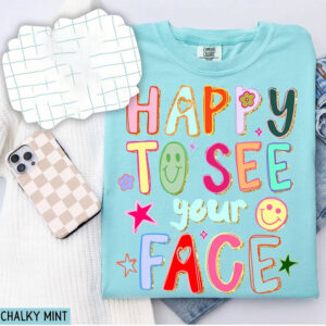 Happy To See Your Face Teacher Gift Comfort Colors Tee