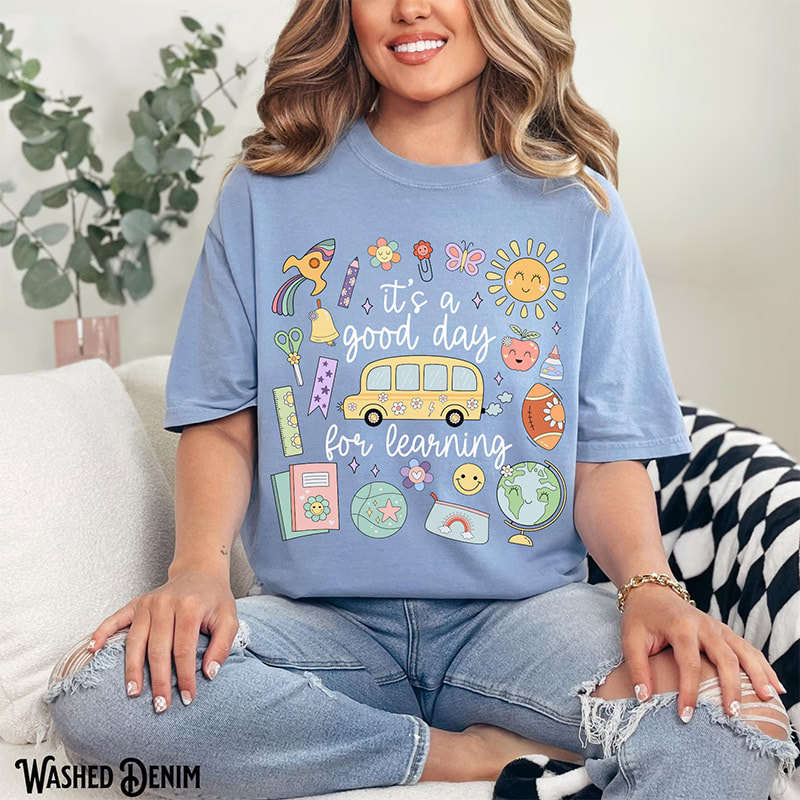 It’s A Good Day For Learning Back To School Comfort Colors Shirt It’s A Good Day For Learning Back To School Comfort Colors Shirt