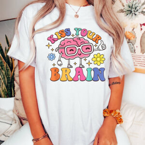 Kiss Your Brain Gift For Teacher Shirt