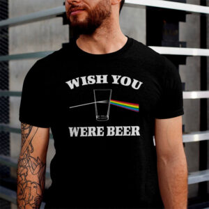 Wish You Were Beer Drunk Drinking Party Shirt 3 PersonalizedShirts.net