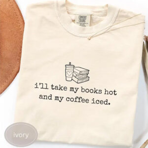 Books Hot And Coffee Iced bookish gifts Comfort Colors Shirt