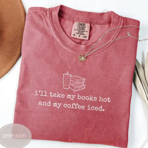 Books Hot And Coffee Iced bookish gifts Comfort Colors Shirt 2 PersonalizedShirts.net