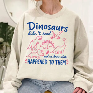 Dinosaurs Didn’t Read Funny Dinosaurs Extinction Tee