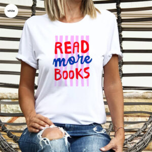 Read More Books Graphic Tee, gifts for bookworms 3 PersonalizedShirts.net