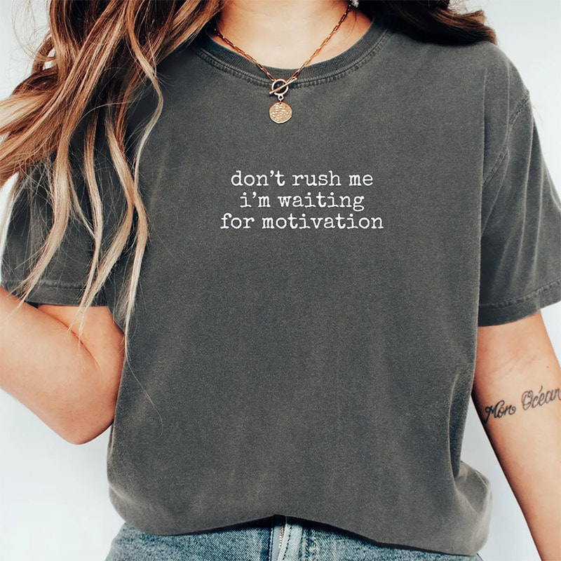 Lazy Slogan Don’t Rush Me Quotes Comfort Colors Shirt