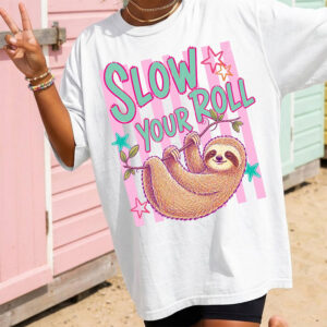 Slow Your Roll Funny Sloth Shirt Slow Your Roll Funny Sloth Shirt