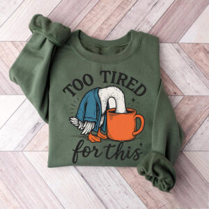 Too Tired For This Funny Duck Shirt PersonalizedShirts.net
