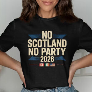 No Scotland No Party 2026 FIFA World Cup Shirts No Scotland No Party 2026 FIFA World Cup Shirts