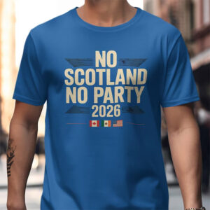 No Scotland No Party 2026 fifa world cup shirts 3 PersonalizedShirts.net