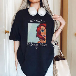 But Daddy I Love Him Disney Little Mermaid Comfort Colors Shirt