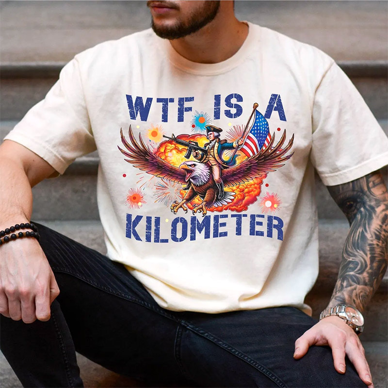WTF Is A Kilometer Funny 4th Of July Shirt