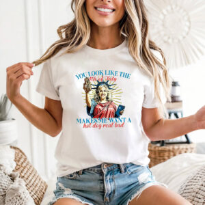 You Look Like The 4th Of July Gift Shirt
