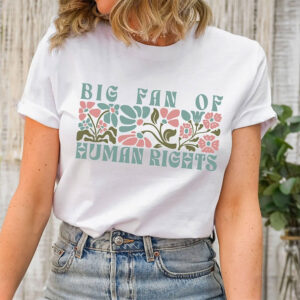 Big Fan OF Human Rights, Floral Protest Shirt