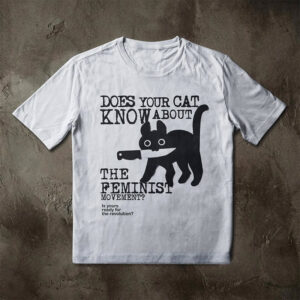 Women's Day Memes, Cat Feminism Shirt 4 PersonalizedShirts.net
