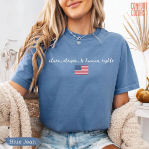 Stars Stripes Human Rights, Democracy Social Justice Comfort Colors Tee