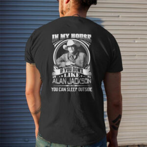 Funny Fan Quotes Alan Jackson T-Shirt