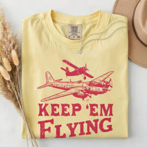 Keep Em Flying Vintage WWII Airplane Comfort Colors Shirt