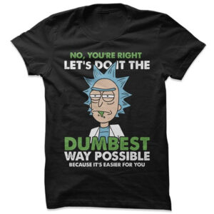 Dumbest Way Possible Rick And Morty Shirt
