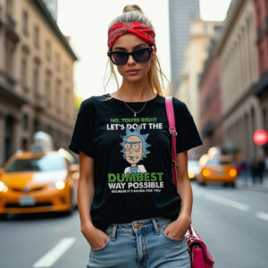 Dumbest Way Possible Rick And Morty Shirt PersonalizedShirts.net