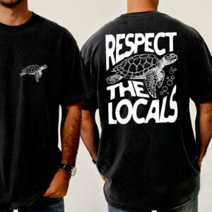 Respect The Locals Sea Turtle Shirt