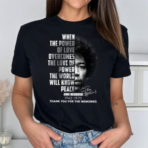 When The Power Of Love Overcomes Jimi Handrix Shirt When The Power Of Love Overcomes Jimi Handrix Shirt