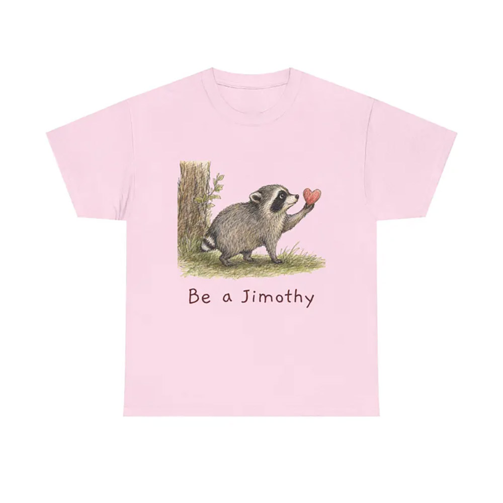 Be A Jimothy Raccoon Short Raccoon Viral Comfort Colors Shirt Be A Jimothy Raccoon Short Raccoon Viral Comfort Colors Shirt