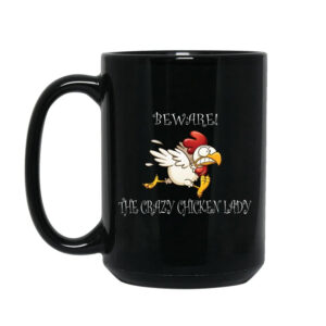 Beware Crazy Chicken Lady Funny Meme Cup 3