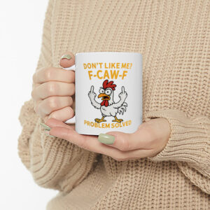 Don't Like Me F CAW F Rooster Meme Mug 2