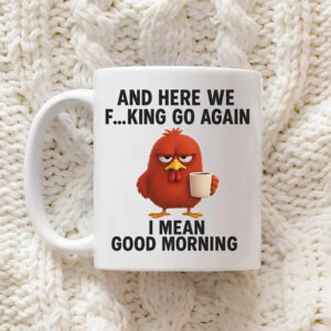 Here We Go Again, Irritable Chicken Good Morning Coffee Mug