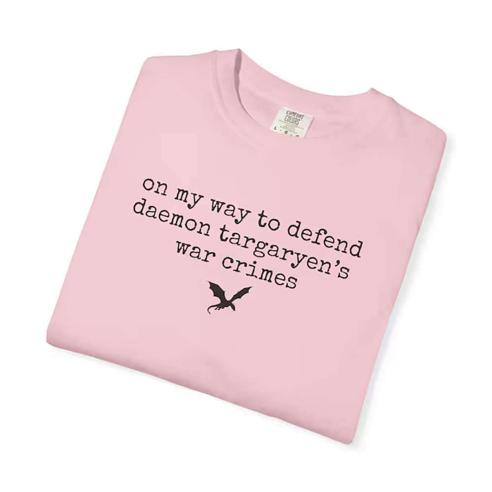 Defend Daemon Targaryen’s War Crime, Fantasy HOTD Quote Comfort Colors Shirt Defend Daemon Targaryen’s War Crime, Fantasy HOTD Quote Comfort Colors Shirt