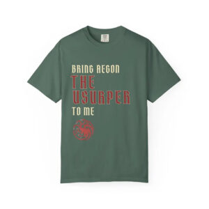 House Of The Dragon Quote Bring Aegon The Usurper To Me Comfort Colors Shirt 2