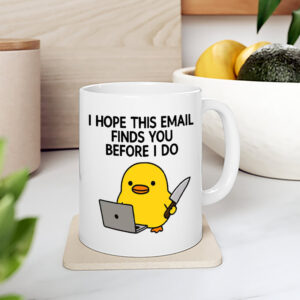 I Hope This Email Finds You Before I Do Boss Duck Office Humour Mug