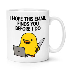 I Hope This Email Finds You Before I Do Boss Duck office humour mug 3