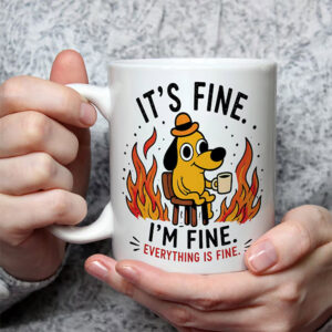 It’s Fine I’m Fine Everything’s Fine Sarcastic office humour mug