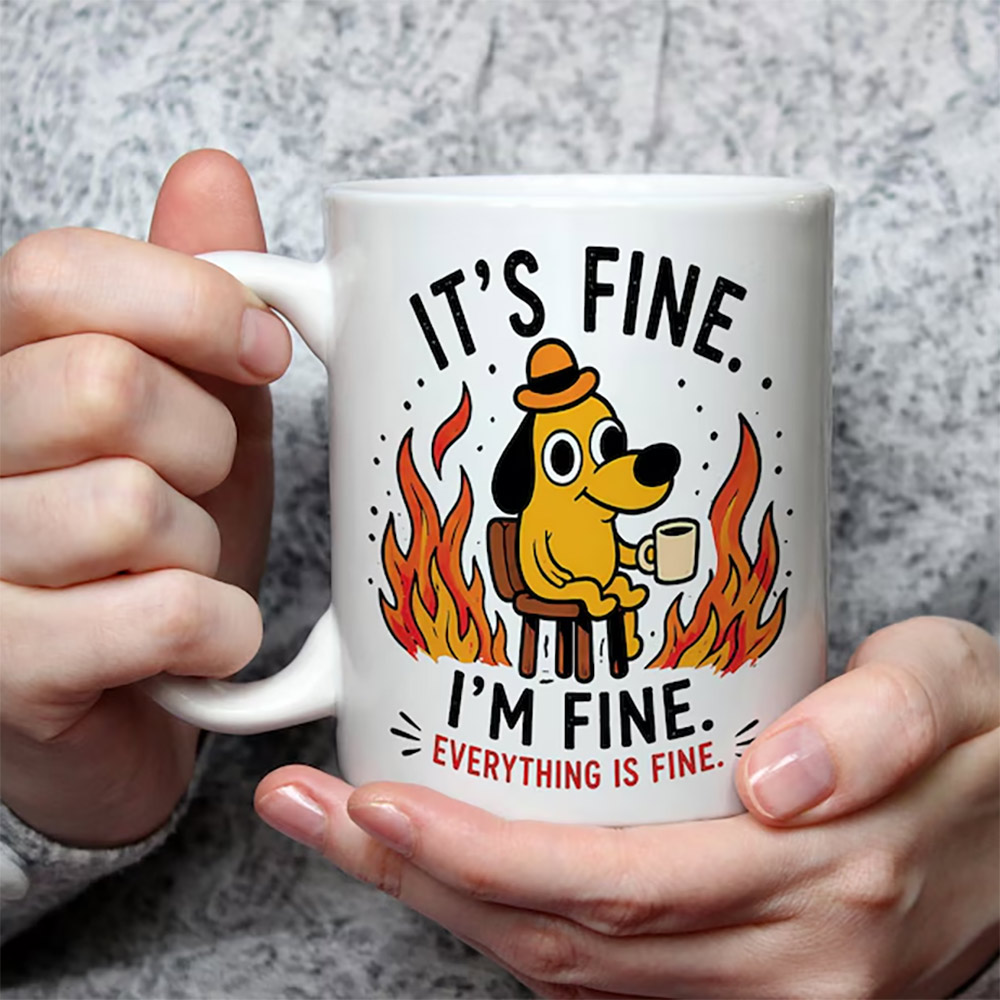 It is Fine I am Fine Everything is Fine Sarcastic Office Humour Mug featuring dog in flames