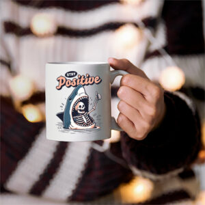 Stay Positive Funny Skeleton Shark Positivity Cup 2