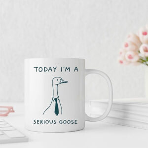 Today I’m A Serious Goose Office Humour Mug