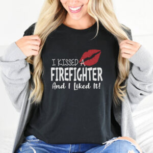 I Kiss A Firefighter And I Like It Funny Firefighter Girlfriend Shirt