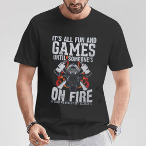Someone’s On Fire Humor Firefighter Shirt