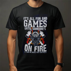 Someone's On Fire Humor Firefighter Shirt 3