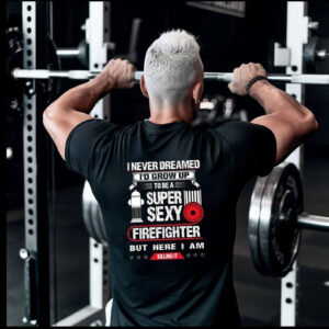 Super Sexy Firefighter Funny Firefighter Shirt