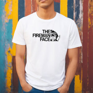 The Fireman Face Funny Firefighter Shirt