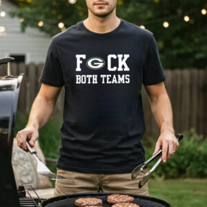 Packers Fuck Both Teams Funny Green Bay Packers 2026 Shirt