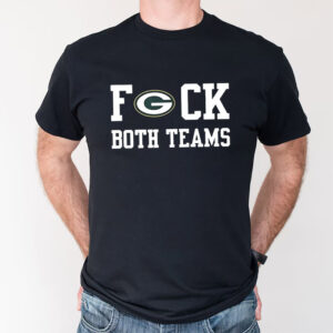 Packers Fuck Both Teams Funny Green Bay Packers 2026 Shirt 2
