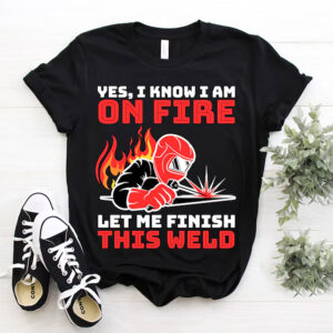Let Me Finish This Weld Best welder shirts​ 3