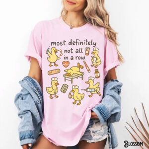 Most Definitely Not All In A Row Funny Nurse Duck Comfort Colors Shirt