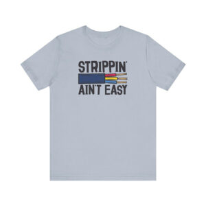 Strippin Ain’t Easy Funny Electrician Shirt