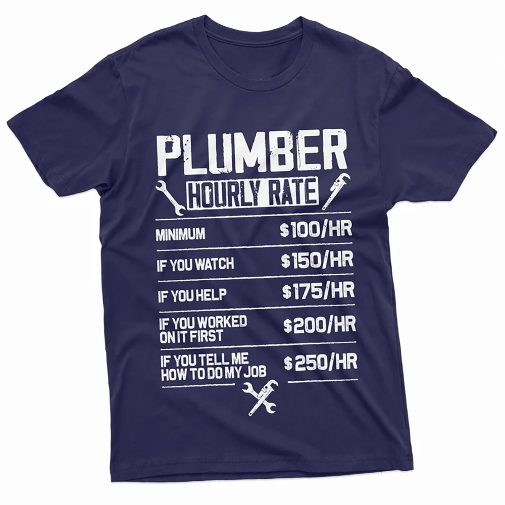 Plumber Hourly Rate Pipe Fixer Humor Shirt Plumber Hourly Rate Pipe Fixer Humor Shirt