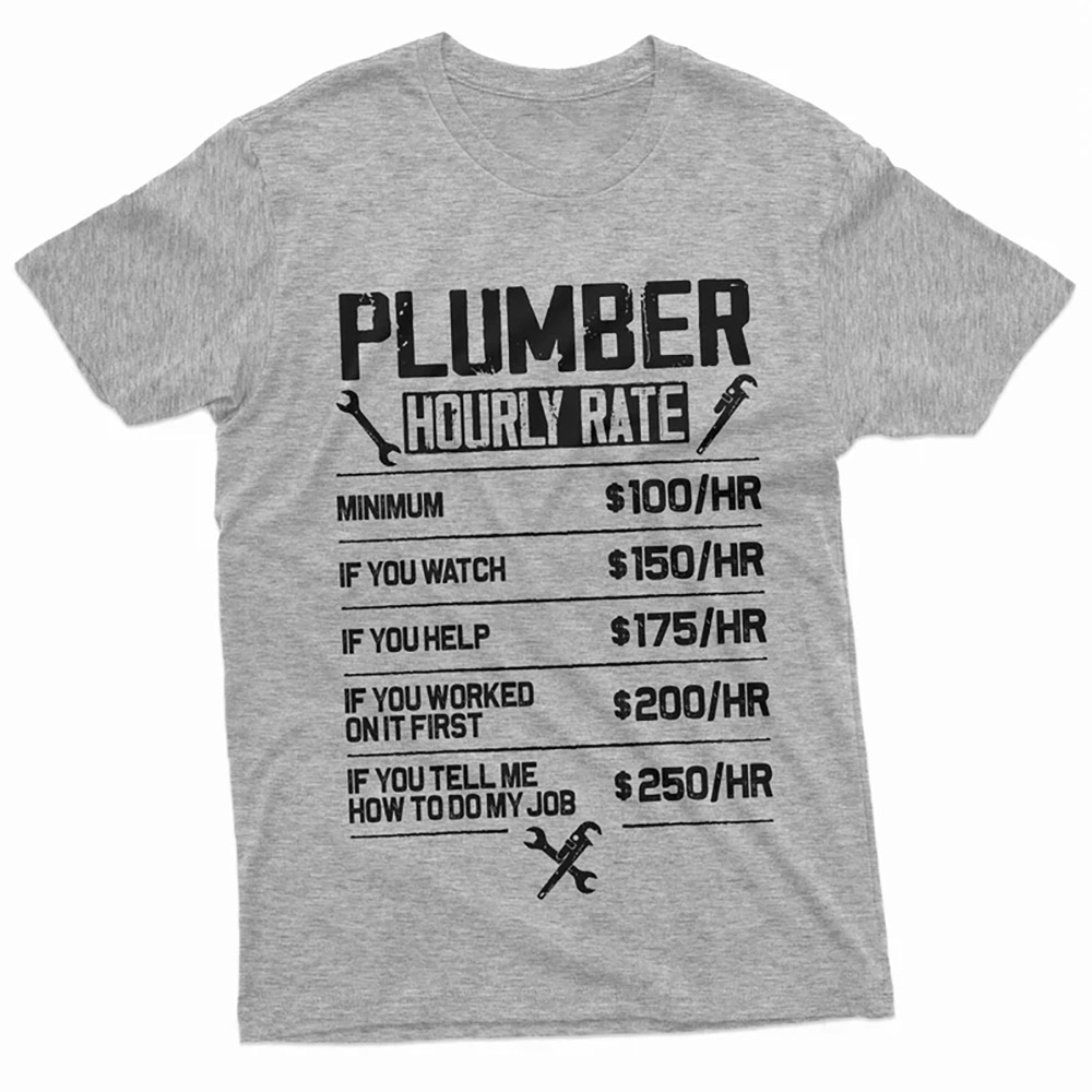 Plumber Hourly Rate Pipe Fixer Humor Shirt Plumber Hourly Rate Pipe Fixer Humor Shirt