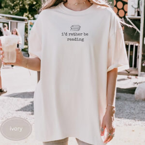 I’d Rather Be Reading Funny Comfort Colors T-shirts For Book Lovers